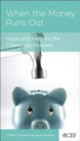 When the Money Runs Out: Hope and Help for the Financially Stressed - CCEF
